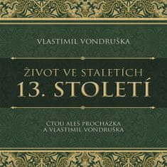 Vondruška Vlastimil: Život ve staletích - 13. století