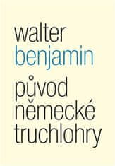 Původ německé truchlohry - Walter Benjamin