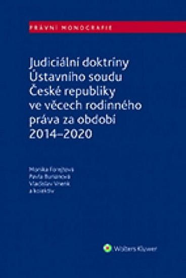 Monika Forejtová: Judiciální doktríny Ústavního soudu České republiky - ve věcech rodinného práva za období 2014–2020