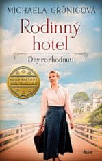 Michaela Grünigová: Rodinný hotel. Dny rozhodnutí