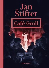 Štifter Jan: Café Groll