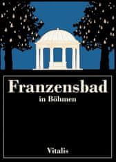 Harald Salfellner: Franzensbad in Böhmen