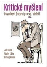  Jan Gazda;Václav Liška;Bořivoj Marek;Jiří: Kritické myšlení - Dovednost (nejen) pro 21. století