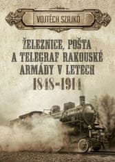 Epocha Železnice, pošta a telegraf rakouské armády v letech 1848-1914